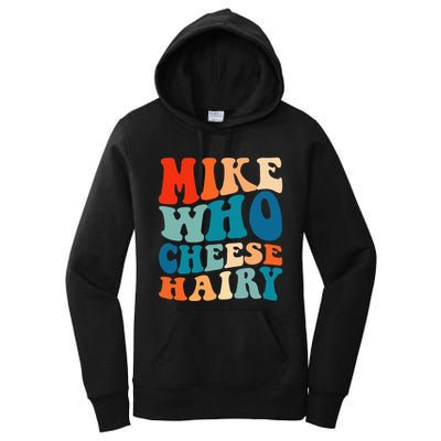 Mike Who Cheese Hairy Meme Adult Social Media Joke Funny Women's Pullover Hoodie