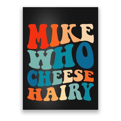 Mike Who Cheese Hairy Meme Adult Social Media Joke Funny Poster