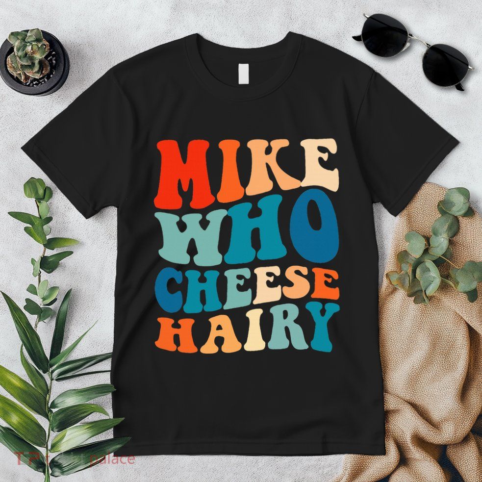 Mike Who Cheese Hairy Meme Adult Social Media Joke Funny Premium T-Shirt