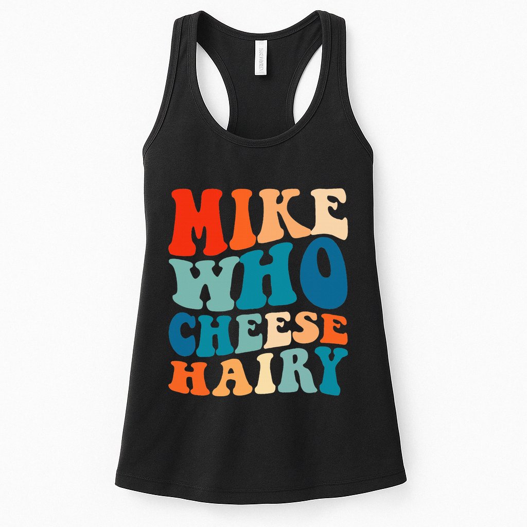 Mike Who Cheese Hairy Meme Adult Social Media Joke Funny Womens Tank Top