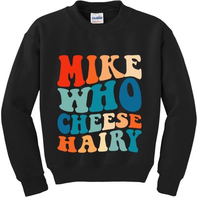 Mike Who Cheese Hairy Meme Adult Social Media Joke Funny Kids Sweatshirt