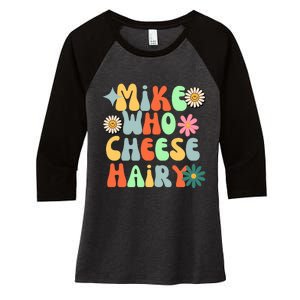 Mike Who Cheese Hairy Funny Meme Adult Social Media Joke Women's Tri-Blend 3/4-Sleeve Raglan Shirt