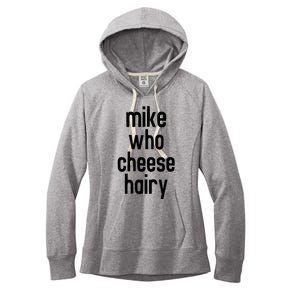 Mike Who Cheese Hairy Funny Adult Humor Word Play Women's Fleece Hoodie