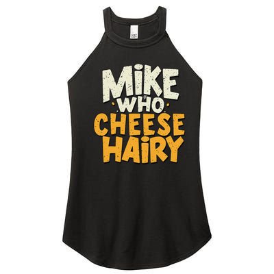 Mike Who Cheese Hairy Funny Meme Sarcastic Social Media Joke Women’s Perfect Tri Rocker Tank