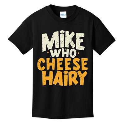 Mike Who Cheese Hairy Funny Meme Sarcastic Social Media Joke Kids T-Shirt