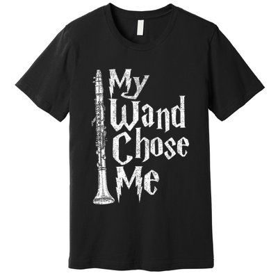 My Wand Chose Me Clarinet Player Clarinetist Music Lover Premium T-Shirt