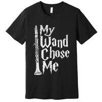 My Wand Chose Me Clarinet Player Clarinetist Music Lover Premium T-Shirt