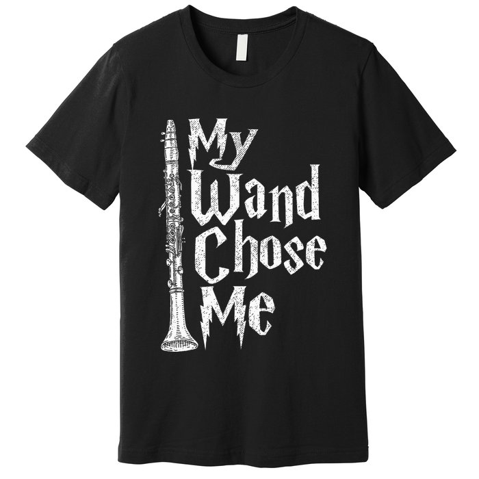 My Wand Chose Me Clarinet Player Clarinetist Music Lover Premium T-Shirt