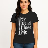 My Wand Chose Me Clarinet Player Clarinetist Music Lover Womens T-Shirt