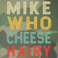 Mike Who Cheese Hairy Funny Humor Embarrassing Legacy Tie Dye Trucker Hat