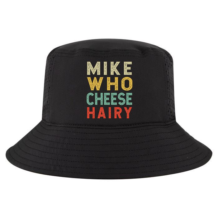 Mike Who Cheese Hairy Funny Humor Embarrassing Cool Comfort Performance Bucket Hat