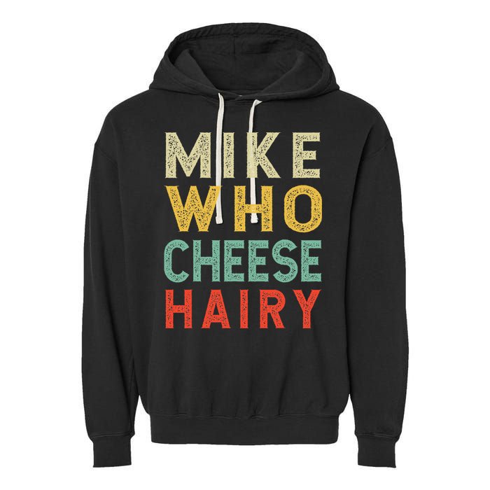 Mike Who Cheese Hairy Funny Humor Embarrassing Garment-Dyed Fleece Hoodie