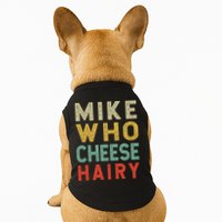 Mike Who Cheese Hairy Funny Humor Embarrassing Doggie Tank