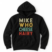 Mike Who Cheese Hairy Funny Humor Embarrassing Hoodie