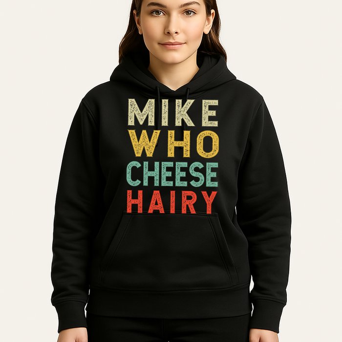 Mike Who Cheese Hairy Funny Humor Embarrassing Hoodie