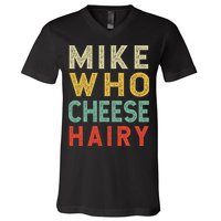 Mike Who Cheese Hairy Funny Humor Embarrassing V-Neck T-Shirt