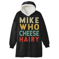 Mike Who Cheese Hairy Funny Humor Embarrassing Hooded Wearable Blanket