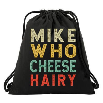 Mike Who Cheese Hairy Funny Humor Embarrassing Drawstring Bag