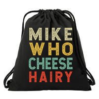 Mike Who Cheese Hairy Funny Humor Embarrassing Drawstring Bag