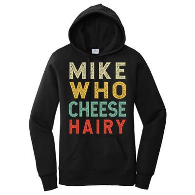 Mike Who Cheese Hairy Funny Humor Embarrassing Women's Pullover Hoodie