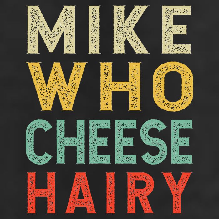 Mike Who Cheese Hairy Funny Humor Embarrassing Tumbler