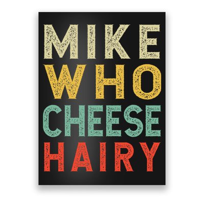 Mike Who Cheese Hairy Funny Humor Embarrassing Poster