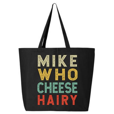 Mike Who Cheese Hairy Funny Humor Embarrassing 25L Jumbo Tote