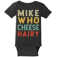 Mike Who Cheese Hairy Funny Humor Embarrassing Baby Bodysuit