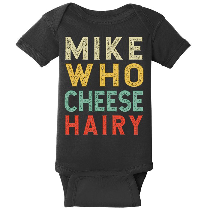 Mike Who Cheese Hairy Funny Humor Embarrassing Baby Bodysuit