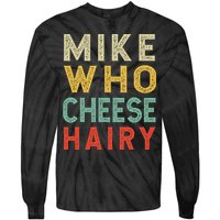 Mike Who Cheese Hairy Funny Humor Embarrassing Tie-Dye Long Sleeve Shirt