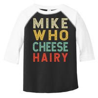 Mike Who Cheese Hairy Funny Humor Embarrassing Toddler Fine Jersey T-Shirt