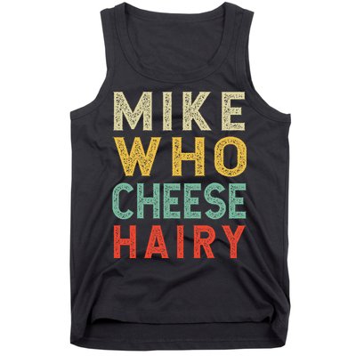 Mike Who Cheese Hairy Funny Humor Embarrassing Tank Top