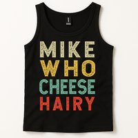 Mike Who Cheese Hairy Funny Humor Embarrassing Tank Top