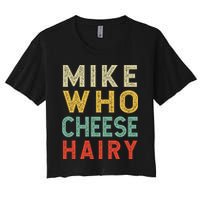 Mike Who Cheese Hairy Funny Humor Embarrassing Crop Top