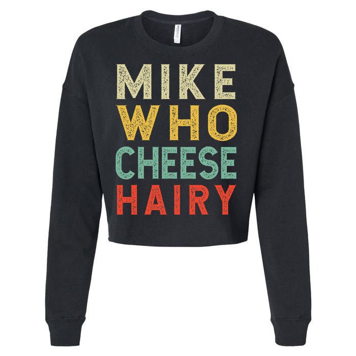 Mike Who Cheese Hairy Funny Humor Embarrassing Cropped Pullover Crew