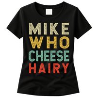 Mike Who Cheese Hairy Funny Humor Embarrassing Womens T-Shirt