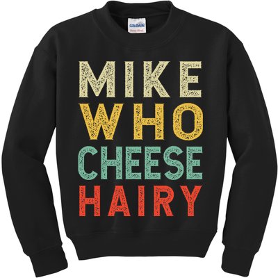 Mike Who Cheese Hairy Funny Humor Embarrassing Kids Sweatshirt