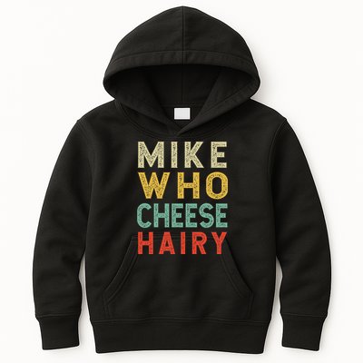Mike Who Cheese Hairy Funny Humor Embarrassing Kids Hoodie