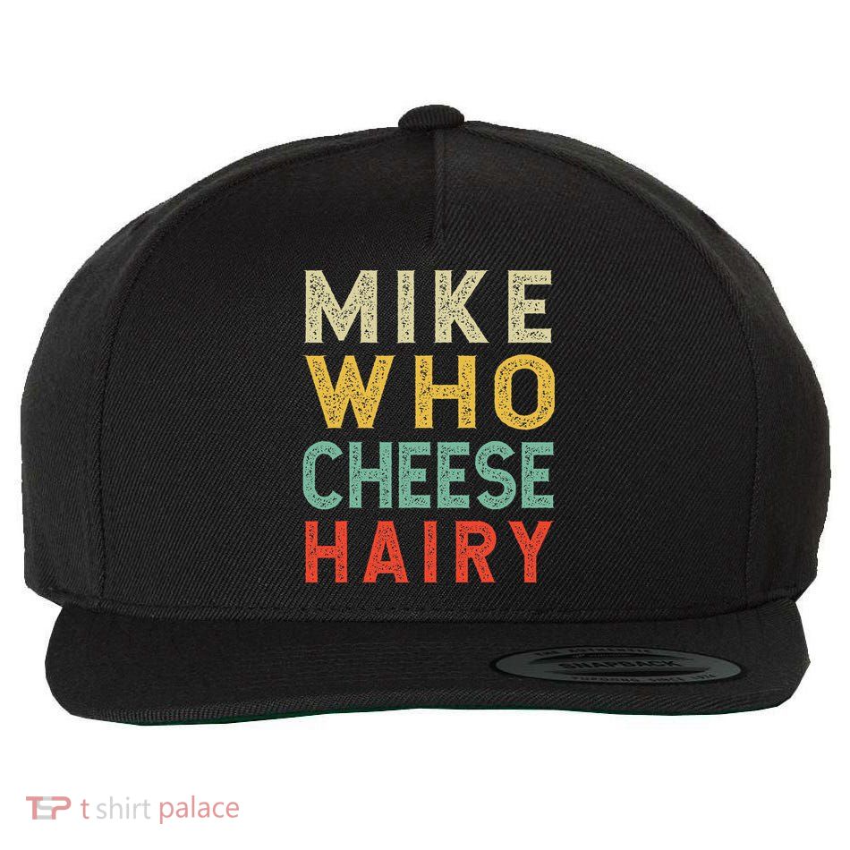 Mike Who Cheese Hairy Funny Humor Embarrassing Wool Snapback Cap