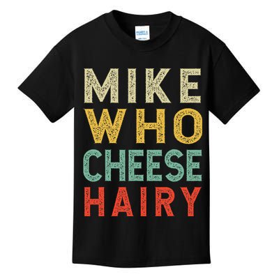 Mike Who Cheese Hairy Funny Humor Embarrassing Kids T-Shirt