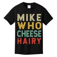 Mike Who Cheese Hairy Funny Humor Embarrassing Kids T-Shirt