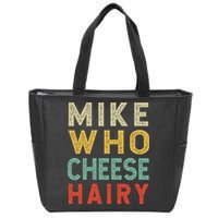 Mike Who Cheese Hairy Funny Humor Embarrassing Zip Tote Bag