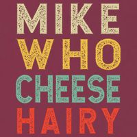 Mike Who Cheese Hairy Funny Humor Embarrassing 16oz Travel Tumbler