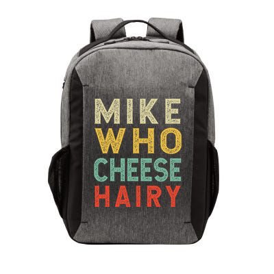 Mike Who Cheese Hairy Funny Humor Embarrassing Vector Backpack