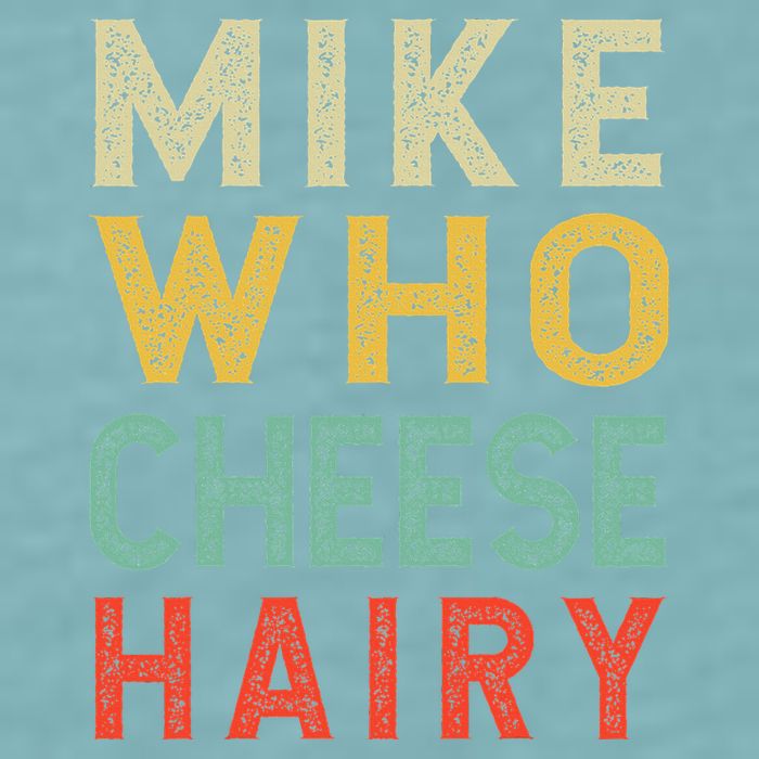 Mike Who Cheese Hairy Funny Humor Embarrassing Sueded Cloud Jersey T-Shirt