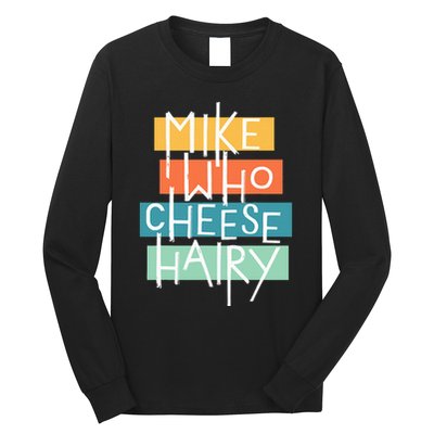 Mike Who Cheese Hairy Chest Man Gag Outfit Adult Long Sleeve Shirt