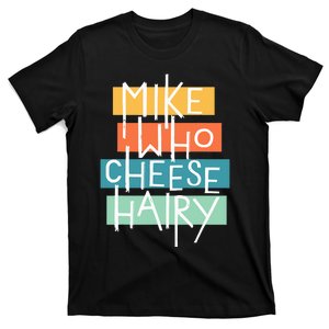 Mike Who Cheese Hairy Chest Man Gag Outfit Adult T-Shirt