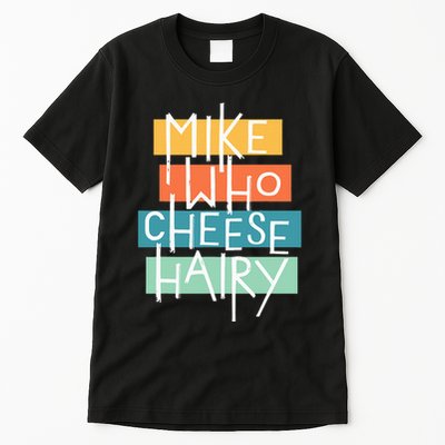 Mike Who Cheese Hairy Chest Man Gag Outfit Adult Tall T-Shirt