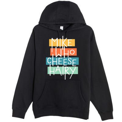 Mike Who Cheese Hairy Chest Man Gag Outfit Adult Premium Pullover Hoodie