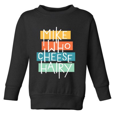 Mike Who Cheese Hairy Chest Man Gag Outfit Adult Toddler Sweatshirt